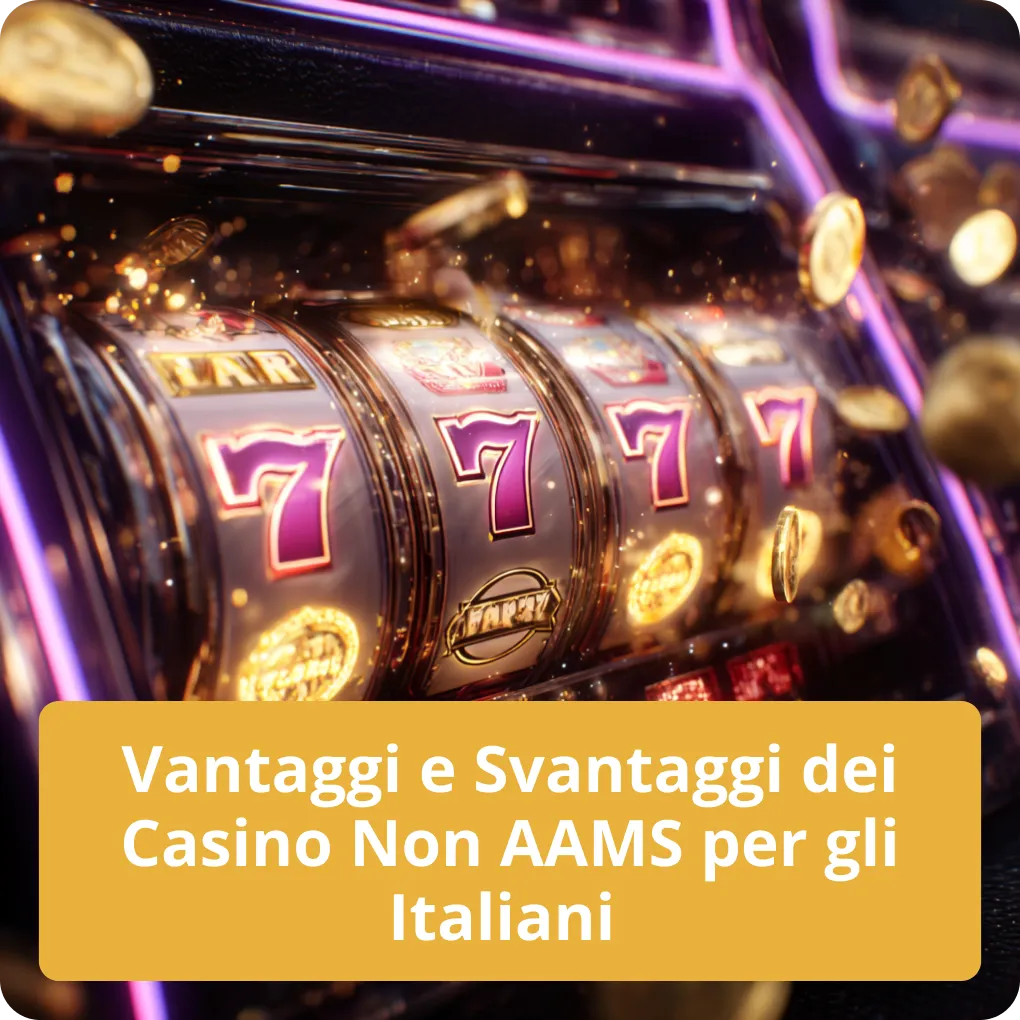 Vantaggi e Svantaggi dei Casino Non AAMS per gli Italiani – pro e contro Vantaggi e Svantaggi dei Casino Non AAMS per gli Italiani